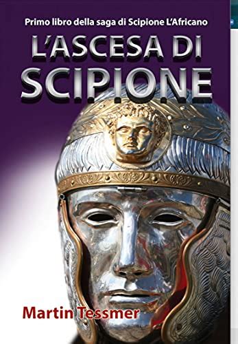 download Lâ€™ASCESA DI SCIPIONE: LIBRO PRIMO DELLA SAGA DI SCIPIONE Lâ€™AFRICANO