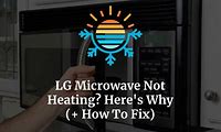 LG Microwave Not Heating Troubleshooting