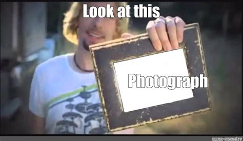 Look At This Photograph Meme Template
