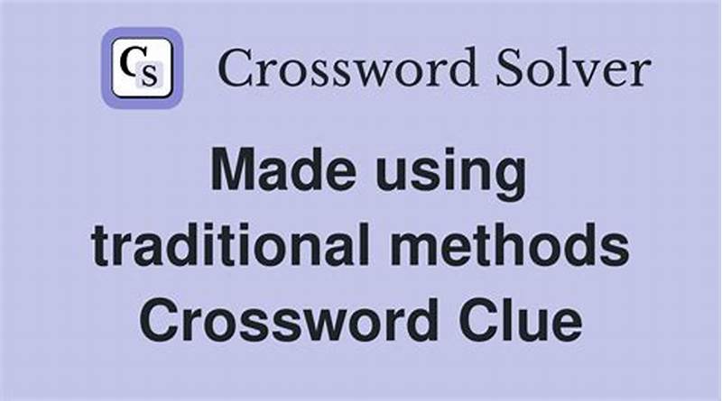 Made Using Traditional Methods Crossword