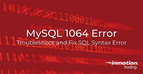 How to Troubleshoot and Fix MySQL Error Code 1064