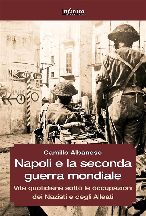 download Napoli e la seconda guerra mondiale: Vita quotidiana sotto le occupazioni dei Nazisti e degli Alleati (GrandAngolo)