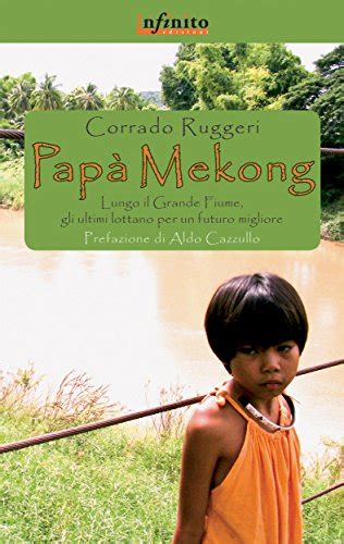 download PapÃ  Mekong: Lungo il Grande Fiume, gli ultimi ritrovano la forza di lottare per un futuro migliore (GrandAngolo)