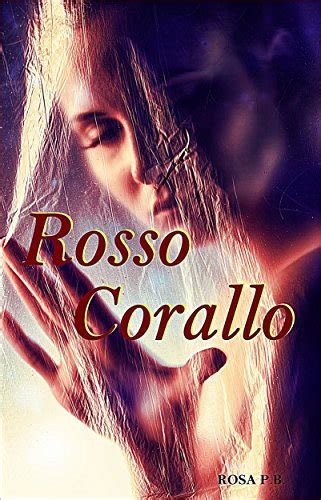 download ROSSO CORALLO: I  Episodio della serie  â€œROSSO CORALLOâ€ (L'amore ha mille colori, sfumature infinite Vol. 1)