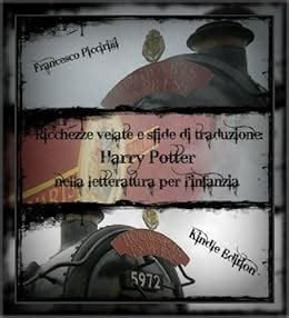download Ricchezze velate e sfide di traduzione: Harry Potter nella letteratura per l'infanzia (Tesi di Laurea Vol. 1)