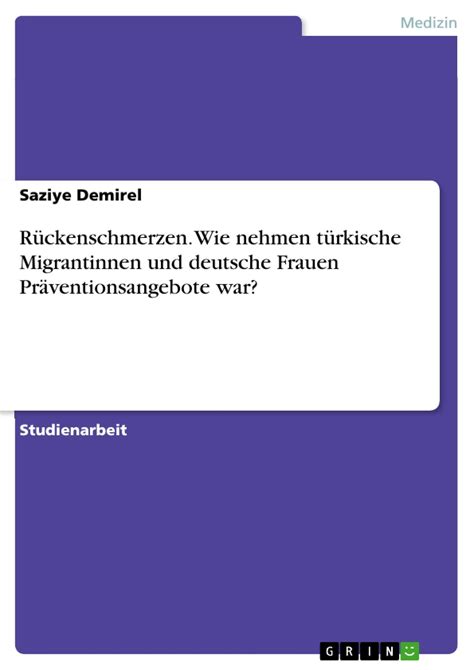 %% Download Pdf Rückenschmerzen. Wie nehmen türkische Migrantinnen und
deutsche Frauen Präventionsangebote war? Books