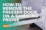 Samsung Refrigerator Freezer Door Removal