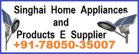 Singhai home appliances and product e supplier