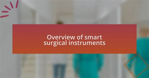 Smart surgical instruments: The future of sensor integration in medical devices