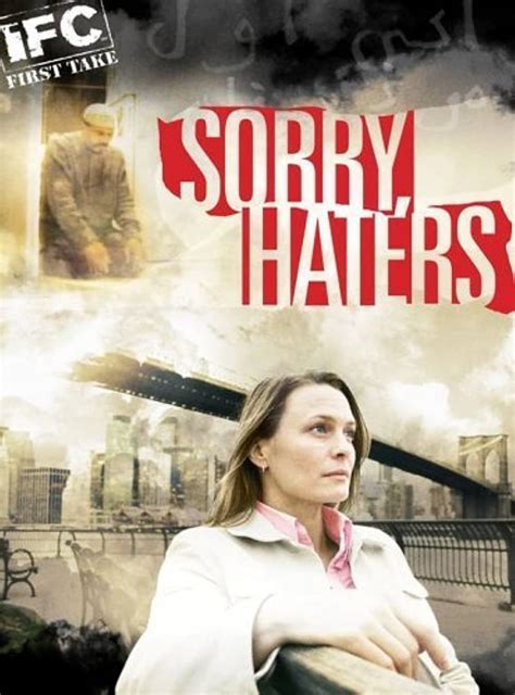 Sorry, Haters (2005) film online,Jeff Stanzler,Robin Wright,Abdellatif Kechiche,Ã‰lodie Bouchez,Aasif Mandvi