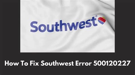 Southwest error code 400620378: A Complete Troubleshooting Guide 4