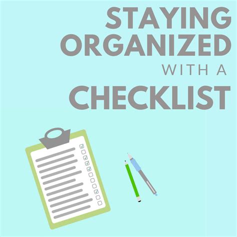 Stay organized and follow the checklist