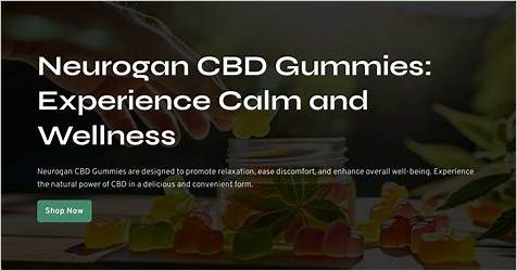 The Benefits and Effectiveness of Neurogan CBD Gummies for Pain Relief and Relaxation