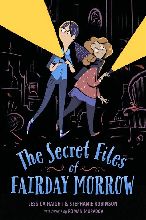 The Secret Files of Fairday Morrow by Jessica Haight and Stephanie Robinson