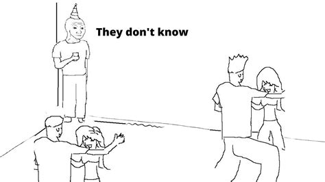 They Dont Know Meme Template