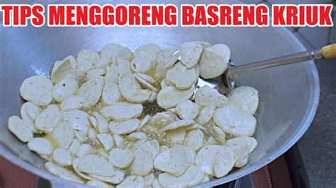 Tips Menggoreng Basreng