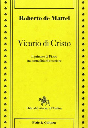 download Vicario di Cristo Il primato di Pietro tra normalitÃ  ed eccezione (I libri del ritorno all'Ordine Vol. 3)