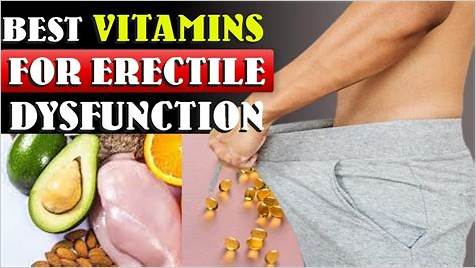 Vitamins that Help with Erectile Dysfunction: A Comprehensive Guide