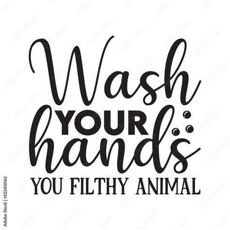 Wash Your Hands You Filthy Animal Sign Printable
