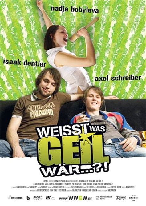 Weißt was geil wär...?! (2007) film online,Mike Marzuk,Axel Schreiber,Isaak Dentler,Nadja Bobyleva,Hedwig Podzich