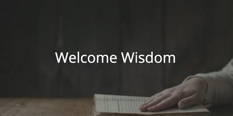 Welcome Wisdom 