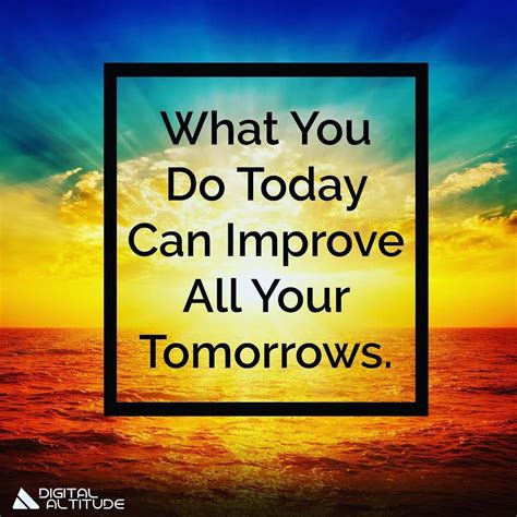 What You Today Make Your All