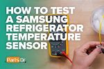 Where to Find Fridge Temperature Sensor in Samsung Fridge Freezer