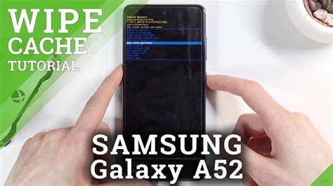 Wipe Cache Partition on the Samsung A52