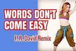 Words Don't Come Easy Song Remix