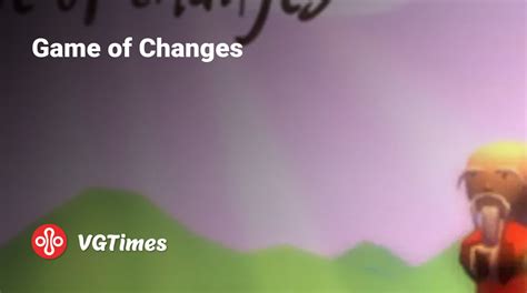 A Game Of Changes Walkthrough