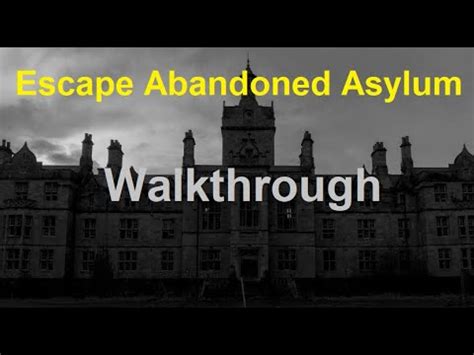 Abandoned Asylum Walkthrough