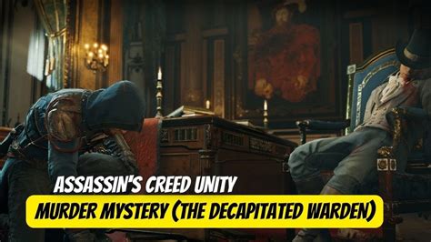 Ac Unity The Decapitated Warden Walkthrough
