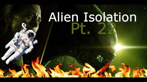 Alien Isolation Walkthrough Part 22