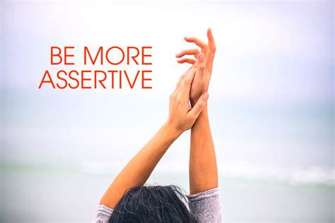 Be assertive and firm, but respectful