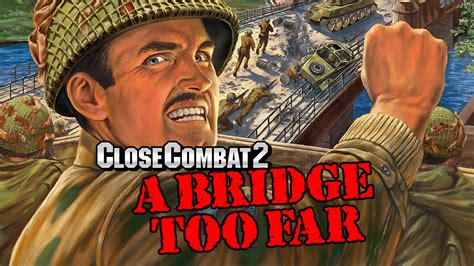 Close Combat 2 A Bridge Too Far Walkthrough