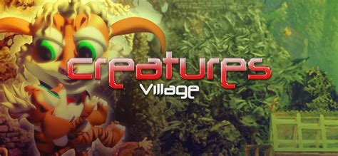 Creatures Village Walkthrough