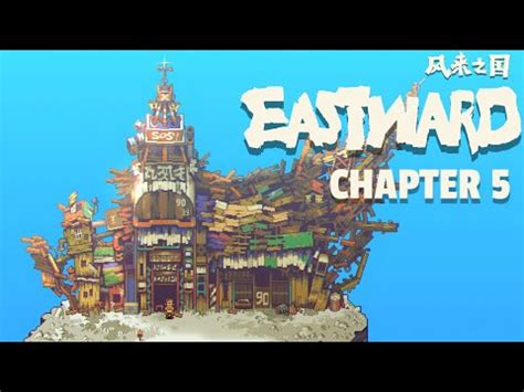 Eastward Chapter 5 Walkthrough