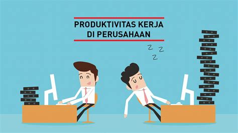 efisiensi dan produktivitas