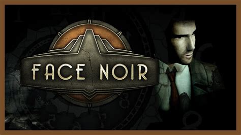 Face Noir Walkthrough