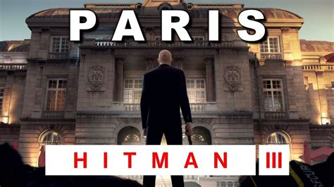Hitman 3 Paris Walkthrough
