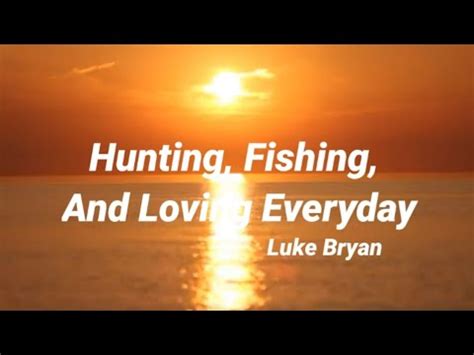 Hunting Fishing Loving Everyday Lyrics