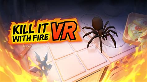 Kill It With Fire Vr Walkthrough