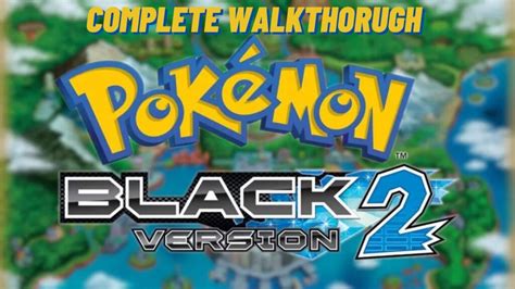 Pokemon Black 2 Walkthrough Guide