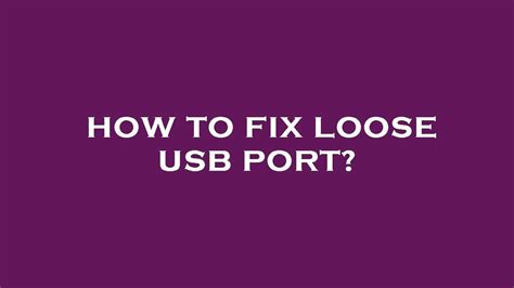 Right Tools for Loose USB Port