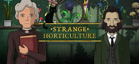 Strange Horticulture Walkthrough