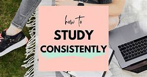 Study Consistently